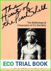 The Heart of the Pearl Shell: The Mythological Dimension of Foi Sociality (Studies in Melanesian Anthropology)