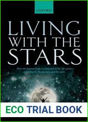 Living with the Stars: How the Human Body is Connected to the Life Cycles of the Earth, the Planets, and the Stars