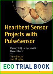 Heartbeat Sensor Projects with PulseSensor: Prototyping Devices with Biofeedback