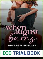 When August Burns: Burn and Break Duet Book 1