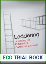 Laddering: Unlocking the Potential of Consumer Behavior