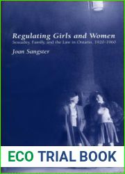 Regulating Girls and Women: Sexuality, Family, and the Law in Ontario 1920-1960 (Canadian Social History Series)