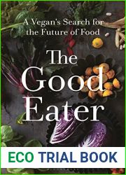 The Good Eater: A Vegan|s Search for the Future of Food