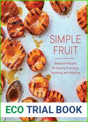 Simple Fruit: Seasonal Recipes for Baking, Poaching, Sauteing, and Roasting