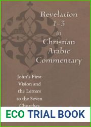 Revelation 1-3 in Christian Arabic Commentary: John|s First Vision and the Letters to the Seven Churches (Christian Arabic Texts in Translation)