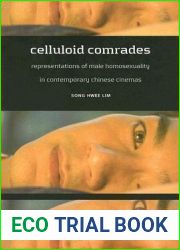 Celluloid Comrades: Representations of Male Homosexuality in Contemporary Chinese Cinemas