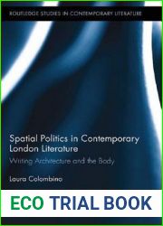 Spatial Politics in Contemporary London Literature: Writing Architecture and the Body