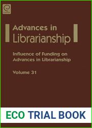 Advances in Librarianship, Volume 31: Influence of Funding on Advances in Librarianship