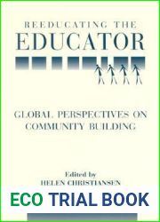 Reeducating the Educator: Global Perspectives on Community Building (S U N Y SERIES IN TEACHER PREPARATION AND DEVELOPMENT)