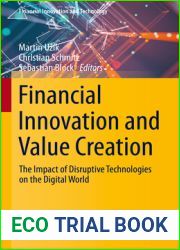 Financial Innovation and Value Creation: The Impact of Disruptive Technologies on the Digital World (Financial Innovation and Technology)
