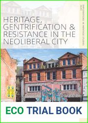 Heritage, Gentrification and Resistance in the Neoliberal City (Explorations in Heritage Studies, 5)