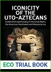 Iconicity of the Uto-Aztecans: Snake Anthropomorphy in the Great Basin, the American Southwest and Mesoamerica