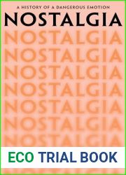 Nostalgia: A History of a Dangerous Emotion
