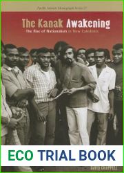 The Kanak Awakening: The Rise of Nationalism in New Caledonia (Pacific Islands Monograph Series)
