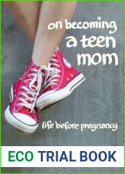 On Becoming a Teen Mom: Life before Pregnancy
