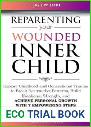 Reparenting Your Wounded Inner Child: Explore Childhood and Generational Trauma to Break Destructive Patterns, Build Emotional Strength, and Achieve Personal … 7 Empowering Steps (Heal, Grow, an