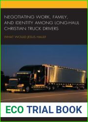 Negotiating Work, Family, and Identity among Long-Haul Christian Truck Drivers: What Would Jesus Haul?