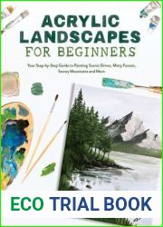 Acrylic Landscapes for Beginners: Your Step-by-Step Guide to Painting Scenic Drives, Misty Forests, Snowy Mountains and More