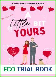 A Little Bit Yours: A Small Town Fake Dating Romance