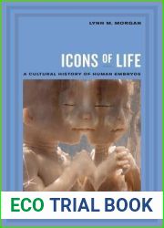 Icons of Life: A Cultural History of Human Embryos
