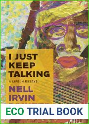 I Just Keep Talking: A Life in Essays