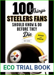 100 Things Steelers Fans Should Know and Do Before They Die (100 Things…Fans Should Know)