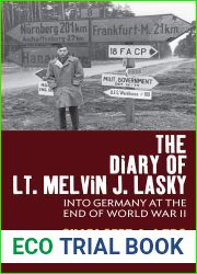 The Diary of Lt. Melvin J. Lasky: Into Germany at the End of World War II (Transatlantic Perspectives Book 7)