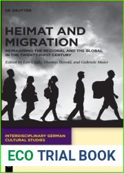 Heimat and Migration: Reimagining the Regional and the Global in the Twenty-First Century (Interdisciplinary German Cultural Studies, 34)