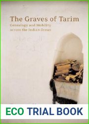 The Graves of Tarim: Genealogy and Mobility across the Indian Ocean (Volume 3)