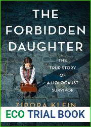 The Forbidden Daughter: The True Story of a Holocaust Survivor