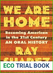 We Are Home: Becoming American in the 21st Century: an Oral History