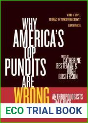Why America|s Top Pundits Are Wrong: Anthropologists Talk Back (California Series in Public Anthropology) (Volume 13)
