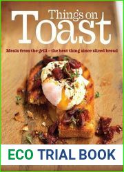 Things on Toast: Meals From the Grill - the Best Thing Since Sliced Bread