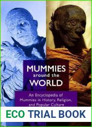 Mummies around the World: An Encyclopedia of Mummies in History, Religion, and Popular Culture