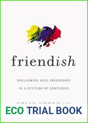Friend-ish: Reclaiming Real Friendship in a Culture of Confusion