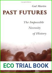 Past Futures: The Impossible Necessity of History (Joanne Goodman Lectures)