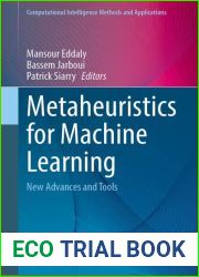 Metaheuristics for Machine Learning: New Advances and Tools (Computational Intelligence Methods and Applications)