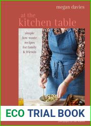 At the Kitchen Table: Simple, low-waste recipes for family and friends