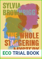 The Whole Staggering Mystery: A Story of Fathers Lost and Found