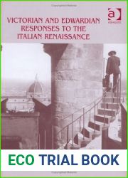 Victorian and Edwardian Responses to the Italian Renaissance