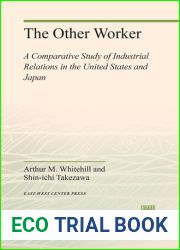 The Other Worker: A Comparative Study of Industrial relations in the United States and Japan