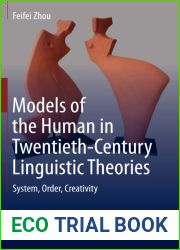 Models of the Human in Twentieth-Century Linguistic Theories: System, Order, Creativity