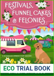 Festivals, Funnel Cakes and Felonies (Dogwood Springs Cozy Mystery Book 5)