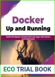 Docker: Up and Running: Build and deploy containerized web apps with Docker and Kubernetes (English Edition)