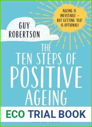 The Ten Steps of Positive Ageing: A Handbook for Personal Change in Later Life