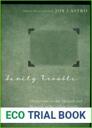 Family Trouble: Memoirists on the Hazards and Rewards of Revealing Family