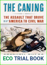 The Caning: The Assault that Drove America to Civil War