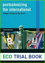 Postcolonizing the International: Working to Change the Way We Are (Writing Past Colonialism)
