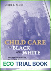 Child Care in Black and White: Working Parents and the History of Orphanages (Working Class in American History)