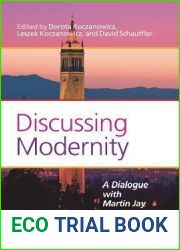 Discussing Modernity: A Dialogue with Martin Jay (Value Inquiry Book, 262)